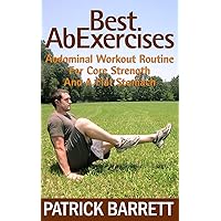 Best Ab Exercises: Abdominal Workout Routine For Core Strength And A Flat Stomach Best Ab Exercises: Abdominal Workout Routine For Core Strength And A Flat Stomach Paperback Kindle