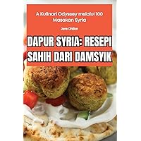 Dapur Syria: Resepi Sahih Dari Damsyik (Malay Edition)