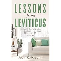 Lessons from Leviticus : Another 30 days of Wisdom from the Book of Leviticus (Chapters 8-14) - Volume Two (Leviticus Devotionals) Lessons from Leviticus : Another 30 days of Wisdom from the Book of Leviticus (Chapters 8-14) - Volume Two (Leviticus Devotionals) Kindle Paperback
