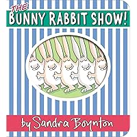 The Bunny Rabbit Show! (Boynton on Board) The Bunny Rabbit Show! (Boynton on Board) Board book