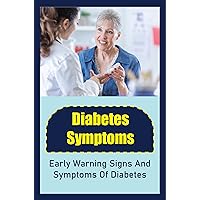 Diabetes Symptoms: Early Warning Signs And Symptoms Of Diabetes