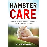 Hamster Care A Comprehensive Guide to Caring for Your Furry Friends Hamster Care A Comprehensive Guide to Caring for Your Furry Friends Kindle Paperback