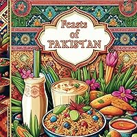 Feasts of Pakistan: Children's Alphabet Book Exploring Pakistani Cuisine (Adventures Around The World) Feasts of Pakistan: Children's Alphabet Book Exploring Pakistani Cuisine (Adventures Around The World) Kindle Paperback