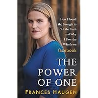The Power of One: How I Found the Strength to Tell the Truth and Why I Blew the Whistle on Facebook The Power of One: How I Found the Strength to Tell the Truth and Why I Blew the Whistle on Facebook Audible Audiobook Hardcover Kindle Paperback Audio CD