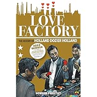 Love Factory: The History of Holland Dozier Holland Love Factory: The History of Holland Dozier Holland Paperback Kindle