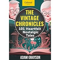 The Vintage Chronicles: 101 Heartfelt Nostalgic Stories.: Large Print Short Stories for Seniors. Short stories for adults. Bedtime stories for stressed out adults. Large print book for seniors.