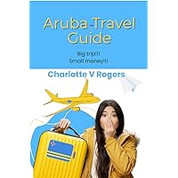 Aruba Travel Guide: Recently refreshed data about Aruba Travel Guide Aruba Travel Guide: Recently refreshed data about Aruba Travel Guide Kindle Paperback