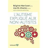 L'Autisme expliqué aux non-autistes (French Edition) L'Autisme expliqué aux non-autistes (French Edition) Kindle Audible Audiobook Paperback Mass Market Paperback