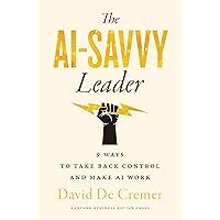 The AI-Savvy Leader: Nine Ways to Take Back Control and Make AI Work The AI-Savvy Leader: Nine Ways to Take Back Control and Make AI Work Hardcover Kindle Audio CD