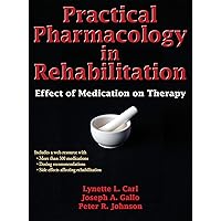 Practical Pharmacology in Rehabilitation: Effect of Medication on Therapy Practical Pharmacology in Rehabilitation: Effect of Medication on Therapy Kindle Hardcover