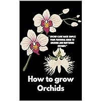 How to grow Orchids: 