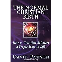 The Normal Christian Birth: How to Give New Believers a Proper Start in Life The Normal Christian Birth: How to Give New Believers a Proper Start in Life Kindle Paperback