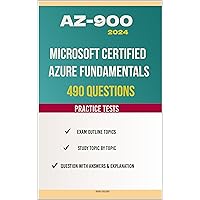 AZ-900 Microsoft Azure Fundamentals: 490 Questions with Answers and Explanations from Official Resources that can help you for a Cloud Computing job interview, too. learn 'why' behind the 'what' AZ-900 Microsoft Azure Fundamentals: 490 Questions with Answers and Explanations from Official Resources that can help you for a Cloud Computing job interview, too. learn 'why' behind the 'what' Kindle Paperback