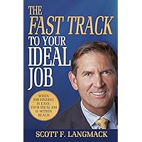The Fast Track to Your Ideal Job: When job finding is easy, your ideal job is within reach The Fast Track to Your Ideal Job: When job finding is easy, your ideal job is within reach Kindle Paperback