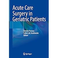 Acute Care Surgery in Geriatric Patients Acute Care Surgery in Geriatric Patients Hardcover Kindle