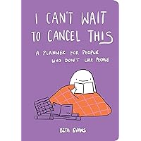 I Can't Wait to Cancel This: A Planner for People Who Don't Like People I Can't Wait to Cancel This: A Planner for People Who Don't Like People Hardcover