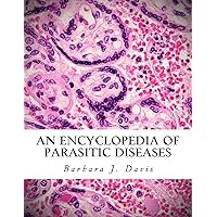 An Encyclopedia of Parasitic Diseases An Encyclopedia of Parasitic Diseases Paperback