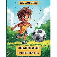 Livre de Coloriage Football pour Enfants: Stimulez l'imagination de vos petits footballeurs en herbe ! (French Edition)