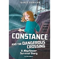 Constance and the Dangerous Crossing: A Mayflower Survival Story (Girls Survive) Constance and the Dangerous Crossing: A Mayflower Survival Story (Girls Survive) Paperback Kindle Hardcover