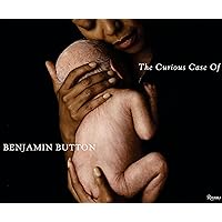 The Curious Case of Benjamin Button: The Making of the Motion Picture The Curious Case of Benjamin Button: The Making of the Motion Picture Hardcover
