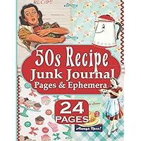 50s Recipe Junk Journal Pages & Ephemera: Family DIY Cookbook Recipe Journal, 24 Retro Papers For Scrapbook And Collage