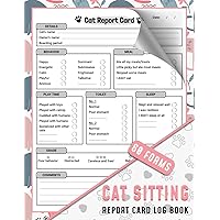 Cat Sitting Report Card Log Book: Cat Boarding Service Report Form For Cat Sitters & Daycares | Let Your Clients Know How Their Cat Did | 60+ Forms, 120 Pages