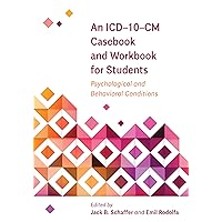 An ICD–10–CM Casebook and Workbook for Students: Psychological and Behavioral Conditions (Applications of ICD-10 and ICD-11 to Psychology) An ICD–10–CM Casebook and Workbook for Students: Psychological and Behavioral Conditions (Applications of ICD-10 and ICD-11 to Psychology) Paperback Kindle