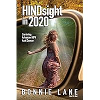 HINDsight in 2020: Surviving Advanced HPV Anal Cancer HINDsight in 2020: Surviving Advanced HPV Anal Cancer Kindle Paperback