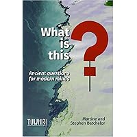 What is this?: Ancient questions for modern minds What is this?: Ancient questions for modern minds Kindle Paperback