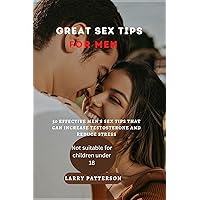 Great sex tips for men: 50 Effective Men's Sex Tips That Can Increase Testosterone and Reduce Stress
