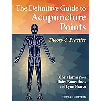 The Definitive Guide to Acupuncture Points: Theory and Practice The Definitive Guide to Acupuncture Points: Theory and Practice Paperback Kindle