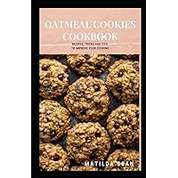 OATMEAL COOKIES COOKBOOK: Yummy delicious recipes cookies for your craving satisfaction OATMEAL COOKIES COOKBOOK: Yummy delicious recipes cookies for your craving satisfaction Paperback Kindle