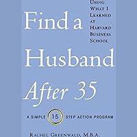 Find a Husband After 35 Using What I Learned at Harvard Business School Find a Husband After 35 Using What I Learned at Harvard Business School Audible Audiobook Kindle Paperback Hardcover Audio CD
