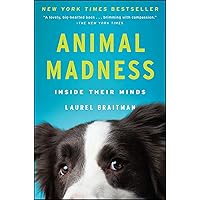 Animal Madness: How Anxious Dogs, Compulsive Parrots, and Elephants in Recovery Help Us Understand Ourselves Animal Madness: How Anxious Dogs, Compulsive Parrots, and Elephants in Recovery Help Us Understand Ourselves Kindle Paperback Audible Audiobook Hardcover