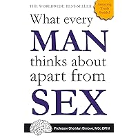 What Every Man Thinks About Apart from Sex What Every Man Thinks About Apart from Sex Paperback Kindle