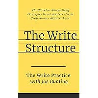 The Write Structure: The Timeless Storytelling Principles Great Writers Use to Craft Stories Readers Love The Write Structure: The Timeless Storytelling Principles Great Writers Use to Craft Stories Readers Love Kindle Paperback Audible Audiobook
