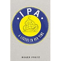IPA: A legend in our time IPA: A legend in our time Hardcover Kindle