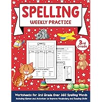 Spelling Weekly Practice Grade 3: Spelling Practice Worksheets for 3rd Grade, Over 360 Spelling Words Including Games and Activities to Improve Vocabulary and Reading Skills