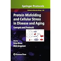 Protein Misfolding and Cellular Stress in Disease and Aging: Concepts and Protocols (Methods in Molecular Biology, 648) Protein Misfolding and Cellular Stress in Disease and Aging: Concepts and Protocols (Methods in Molecular Biology, 648) Hardcover Paperback