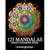 125 Mandalas: An Adult Coloring Book Featuring 125 of the World’s Most Beautiful Mandalas for Stress Relief and Relaxation (Mandala Coloring Books)
