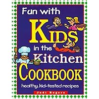 Fun with Kids in the Kitchen, Spiral Fun with Kids in the Kitchen, Spiral Spiral-bound