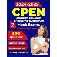 CPEN Study Guide Exam Review Book: Study Guide with 240 Questions and 2 Practice Tests for Certified Pediatric Emergency Nurse Exam CPEN Study Guide Exam Review Book: Study Guide with 240 Questions and 2 Practice Tests for Certified Pediatric Emergency Nurse Exam Kindle Paperback