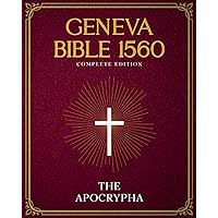 The Geneva Bible 1560 Complete Edition With: Apocrypha | The Lost Writings from the Original Edition in English The Geneva Bible 1560 Complete Edition With: Apocrypha | The Lost Writings from the Original Edition in English Paperback Kindle