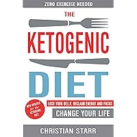 Ketogenic Diet: Lose Your Belly, Reclaim Energy And Focus, Change Your Life - ZERO EXERCISE NEEDED Ketogenic Diet: Lose Your Belly, Reclaim Energy And Focus, Change Your Life - ZERO EXERCISE NEEDED Kindle Audible Audiobook Paperback