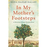In My Mother's Footsteps: A Palestinian Refugee Returns Home In My Mother's Footsteps: A Palestinian Refugee Returns Home Paperback Audible Audiobook Kindle