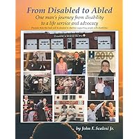 From Disabled to Abled: One man’s journey from disability to a life service and advocacy From Disabled to Abled: One man’s journey from disability to a life service and advocacy Paperback Kindle