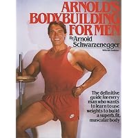 Arnold's Bodybuilding for Men Arnold's Bodybuilding for Men Paperback Kindle Hardcover Mass Market Paperback
