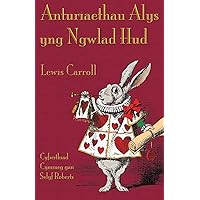 Anturiaethau Alys yng Ngwlad Hud (Alice's Adventures in Wonderland) (Welsh Edition) Anturiaethau Alys yng Ngwlad Hud (Alice's Adventures in Wonderland) (Welsh Edition) Paperback