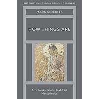 How Things Are: An Introduction to Buddhist Metaphysics (Buddhist Philosophy for Philosophers) How Things Are: An Introduction to Buddhist Metaphysics (Buddhist Philosophy for Philosophers) Paperback Kindle Hardcover