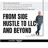 From Side Hustle to LLC and Beyond: Your No Nonsense, Step-by-Step Guide to Structuring Your Small Business for Success From Side Hustle to LLC and Beyond: Your No Nonsense, Step-by-Step Guide to Structuring Your Small Business for Success Audible Audiobook Kindle Paperback